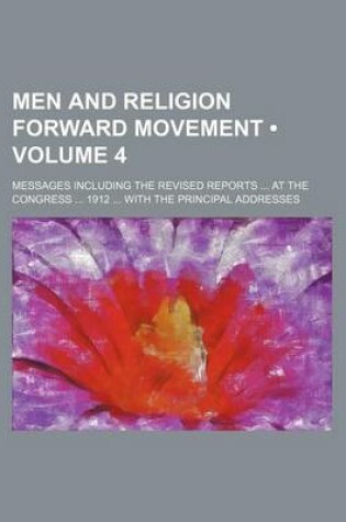 Cover of Men and Religion Forward Movement (Volume 4); Messages Including the Revised Reports at the Congress 1912 with the Principal Addresses