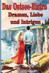 Book cover for Das Ostsee-Bistro - Dramen, Liebe und Intrigen