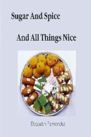 Cover of "Sugar and Spice and All Things Nice"