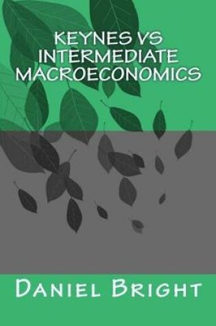 Cover of Keynes Vs Intermediate Macroeconomics