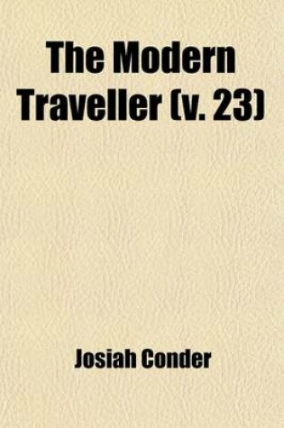 Cover of The Modern Traveller (Volume 23); America. a Description, Geographical, Historical, and Topographical, of the Various Countries of the Globe