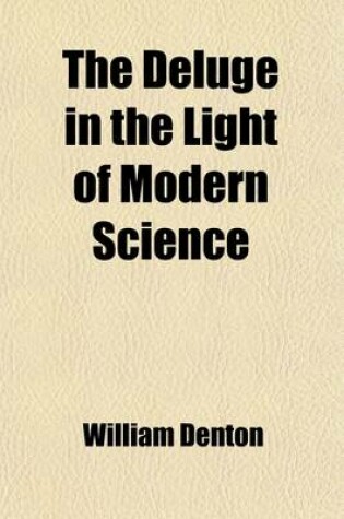 Cover of The Deluge in the Light of Modern Science; A Discourse