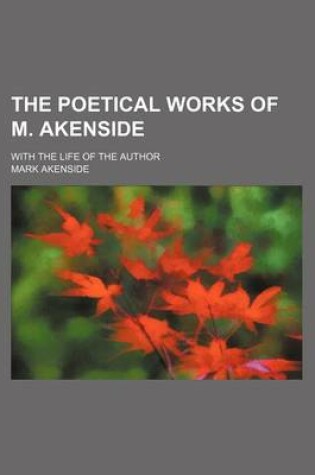 Cover of The Poetical Works of M. Akenside; With the Life of the Author