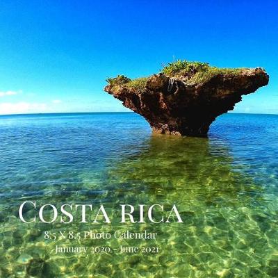 Book cover for Costa Rica 8.5 X 8.5 Photo Calendar January 2020 - June 2021