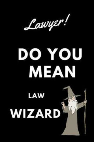 Cover of Lawyer! Did You Mean Law Wizard