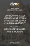 Book cover for Configuring Asset Management within Dynamics 365 Supply Chain Management Volume 3