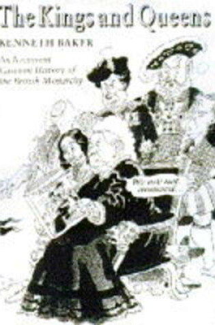 Cover of Kings and Queens, The:An Irreverent Cartoon History of the Britis