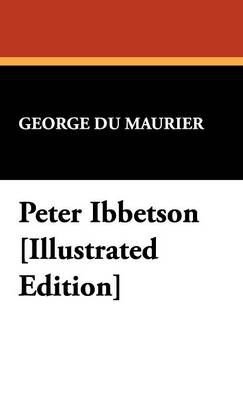 Book cover for Peter Ibbetson [Illustrated Edition]