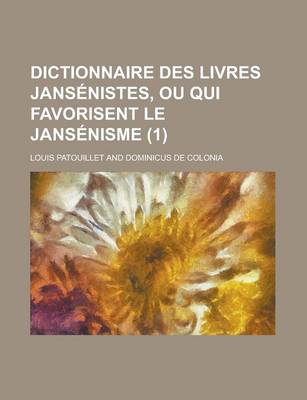 Book cover for Dictionnaire Des Livres Jansenistes, Ou Qui Favorisent Le Jansenisme (1 )