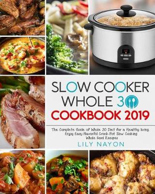 Book cover for Slow Cooker Whole 30 Cookbook 2019