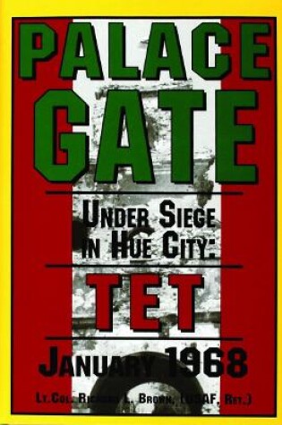 Cover of Palace Gate: Under Siege in Hue City: Under Siege in Hue City: TET January 1968
