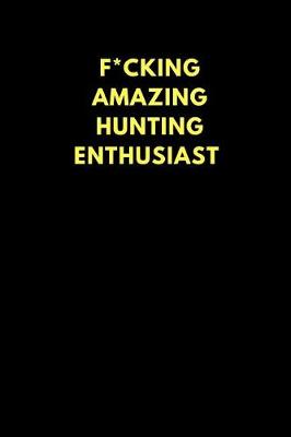 Book cover for F*cking Amazing Hunting Enthusiast