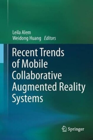 Cover of Recent Trends of Mobile Collaborative Augmented Reality Systems