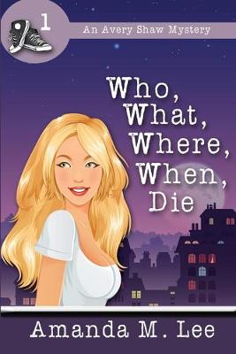 Book cover for Who, What, Where, When, Die