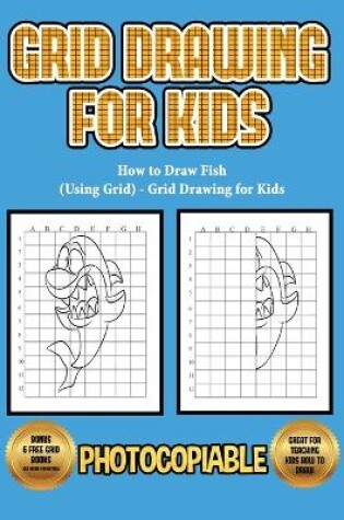 Cover of How to Draw Fish (Using Grid) - Grid Drawing for Kids