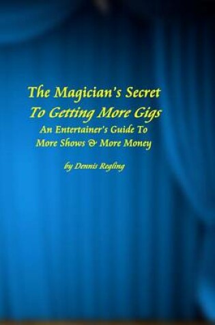 Cover of The Magician's Secret To Getting More Gigs