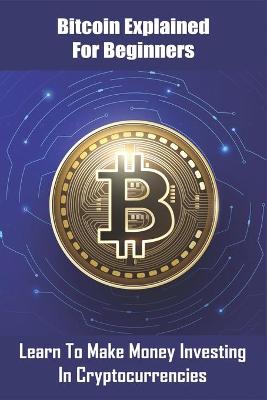 Book cover for Bitcoin Explained For Beginners