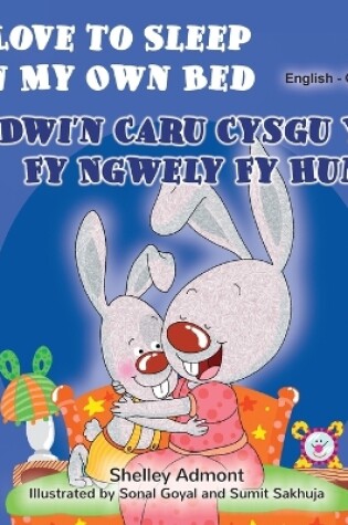Cover of I Love to Sleep in My Own Bed (English Welsh Bilingual Children's Book)