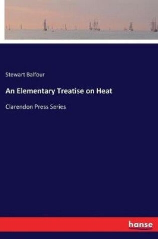 Cover of An Elementary Treatise on Heat