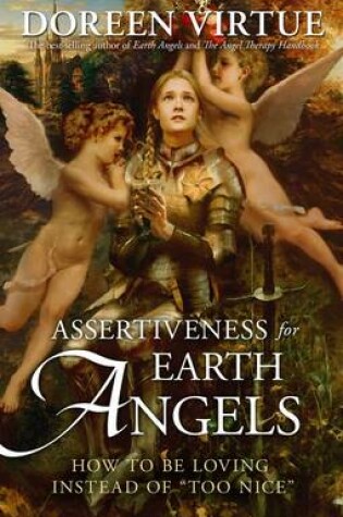 Cover of Assertiveness for Earth Angels: How to Be Loving Instead of Too Nice