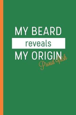 Book cover for My Beard Reveals My Origin Proud Irish