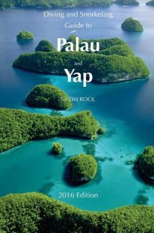 Cover of Diving & Snorkeling Guide to Palau and Yap 2016