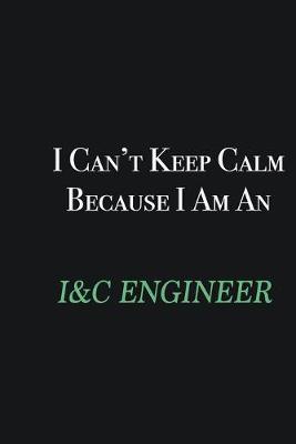 Book cover for I cant Keep Calm because I am an I&C Engineer