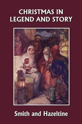 Book cover for Christmas in Legend and Story, Illustrated Edition (Yesterday's Classics)