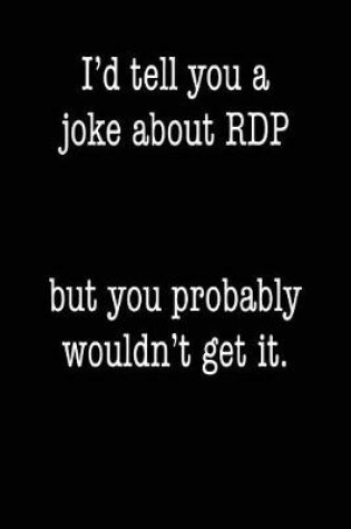 Cover of I'd Tell You a Joke About RDP but You Probably Wouldn't Get It