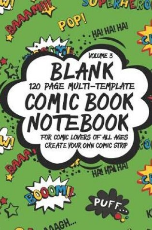 Cover of Blank Comic Book Notebook 120 Page Multi-Template For Comic Lovers Of All Ages, Volume 3