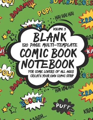 Book cover for Blank Comic Book Notebook 120 Page Multi-Template For Comic Lovers Of All Ages, Volume 3