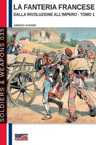 Cover of La fanteria francese dalla Rivoluzione all'Impero - Tomo 1