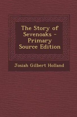 Cover of The Story of Sevenoaks - Primary Source Edition