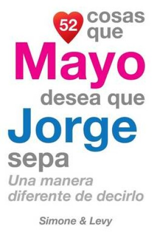 Cover of 52 Cosas Que Mayo Desea Que Jorge Sepa