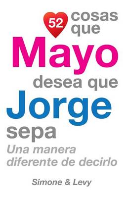 Cover of 52 Cosas Que Mayo Desea Que Jorge Sepa