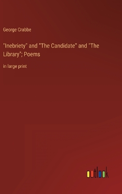 Book cover for "Inebriety" and "The Candidate" and "The Library"; Poems