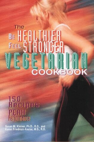 Cover of The Be Healthier Feel Stronger Vegetarian Cookbook