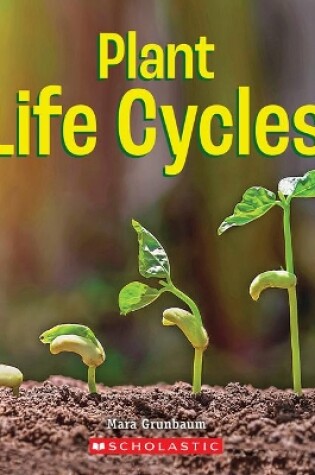 Cover of Plant Life Cycles (a True Book: Incredible Plants!)