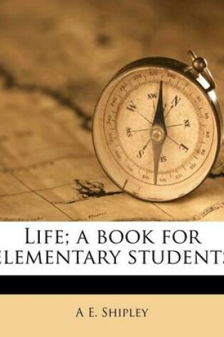 Cover of Life; A Book for Elementary Students