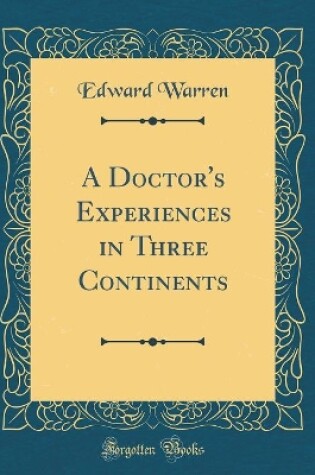 Cover of A Doctor's Experiences in Three Continents (Classic Reprint)