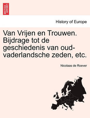 Book cover for Van Vrijen En Trouwen. Bijdrage Tot de Geschiedenis Van Oud-Vaderlandsche Zeden, Etc.