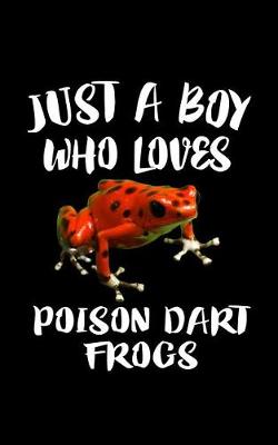 Book cover for Just A Boy Who Loves Poison Dart Frogs