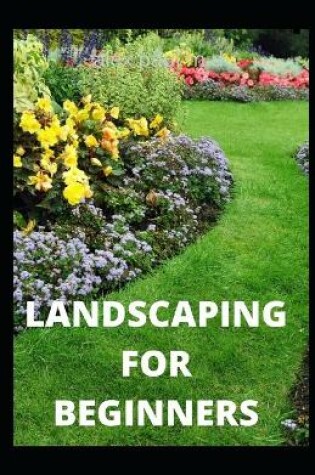 Cover of Landscaping for Beginners