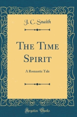 Cover of The Time Spirit: A Romantic Tale (Classic Reprint)