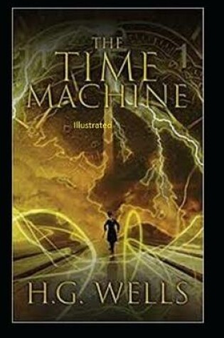 Cover of The Time Machine Illustratedx