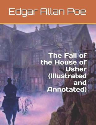 Book cover for The Fall of the House of Usher (Illustrated and Annotated)