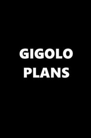 Cover of 2020 Daily Planner Funny Theme Gigolo Plans 388 Pages