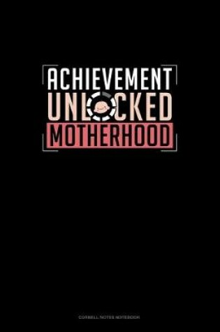 Cover of Achievement Unlocked Motherhood