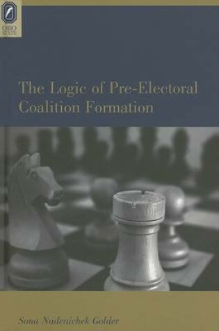 Cover of The Logic of Pre-Electoral Coalition Formation