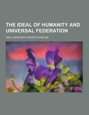 Book cover for The Ideal of Humanity and Universal Federation